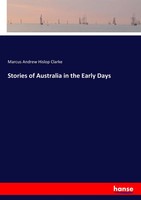Marcus Andrew Hislop Clarke | Stories Of Australia In The Early Days | Buch