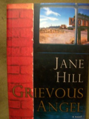 Grievous Angel : A Novel by Jane Hill (2005, Hardcover)