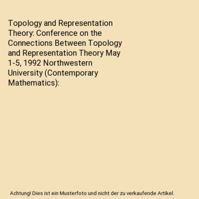 Topology and Representation Theory: Conference on the Connections Between Topolo