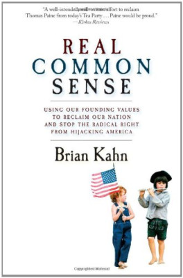 Real Common Sense: Using Our Founding Values to Reclaim - HardBack NEW Kahn, Bri