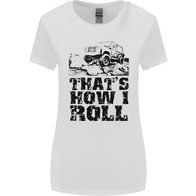 Thats How I Roll 4X4 Off-Roading Womens Wider Cut T-Shirt