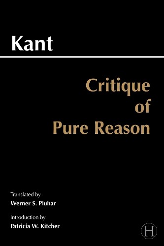 Critique of Pure Reason by Immanuel Kant, Werner S. Pluhar, J... - 9780872202573