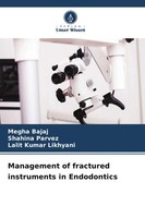 Management Of Fractured Instruments In Endodontics | Megha Bajaj (U. A.) | Buch
