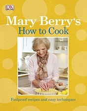 Mary Berry's How to Cook: Easy recipes and foolproof... by Berry, Mary Paperback