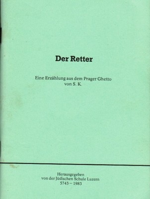 Der Retter: Eine Erzahlung Aus Dem Prager Ghetto  (The Rescuer: a Story from
