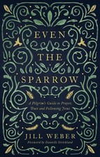Image of Even the Sparrow A Pilgrim's Guide to Prayer Trust and Following Jesus