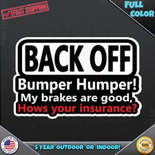 Back Off Bumper Humper My Brakes Are Good Insurance Car Vinyl Decal Sticker 304