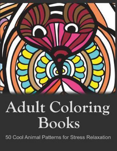 Adult Coloring Books: 50 Cool Animal Patterns for Stress Relaxation ...