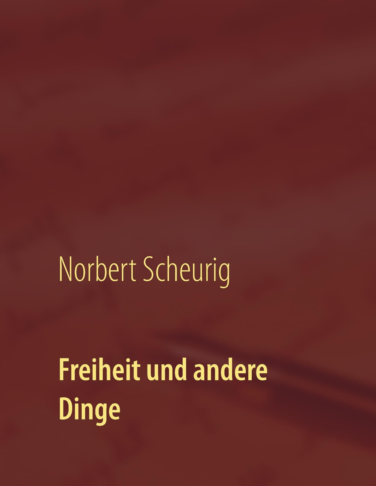 Freiheit Und Andere Dinge | Buch | 9783743116825