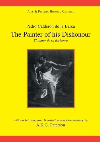 Calderon: The Painter of his Dishonour, El pintor de su deshonra - 9780856683473