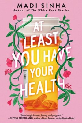 At Least You Have Your Health by Madi Sinha: New