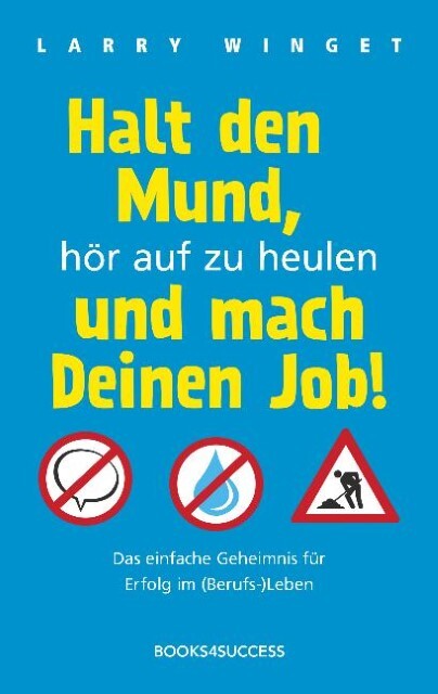 Thumbnail - Larry Winget Halt Den Mund, Hör Auf Zu Heulen Und Mach Deinen Job