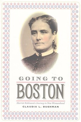 Going to Boston : Harriet Robinson's Journey to New Womanhood, Paperback by B...