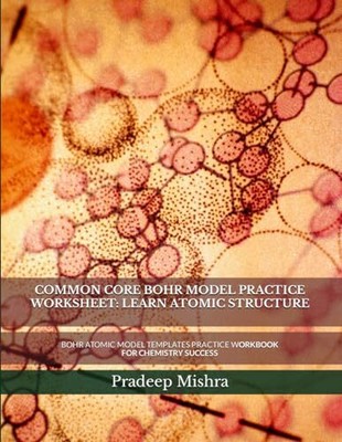 COMMON CORE BOHR MODEL PRACTICE WORKSHEET: LE..., Kumar