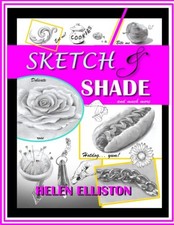 Sketch and Shade: Learn how to draw with professional artist... by Elliston, H C