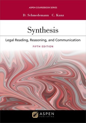 Synthesis: Legal Reading, Reasoning, and Communication (Aspen Casebook)