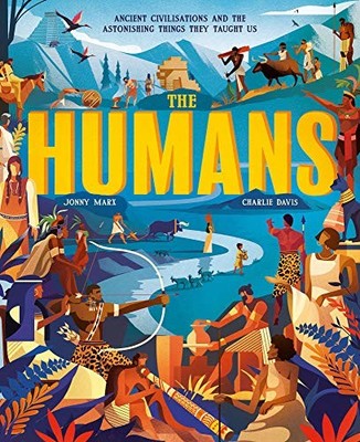The Humans: Ancient civilisations and the astonishing things... - Marx, Jonny