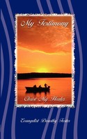 My Testimony Christ My Healer Dorothy Foster Taschenbuch Kartoniert / Broschiert