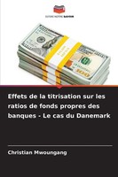 Effets De La Titrisation Sur Les Ratios De Fonds Propres Des Banques - Le Cas...