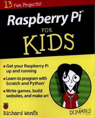 Raspberry Pi For Kids For Dummies, Wentk, Richard,