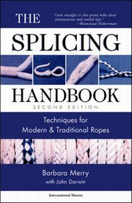The Splicing Handbook : Techniques for Modern and Traditional Ropes by John...