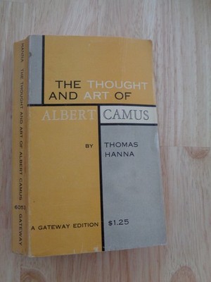 The Thought and Art of Albert Camus by Thomas Hanna 1958 SC