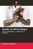 SaúDe Na ÁFrica Negra Entre A Fragilidade, A ResiliêNcia E A InovaçãO Ondzotto
