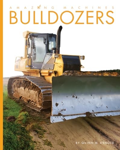 Bulldozers (Amazing Machines), Arnold, Quinn M