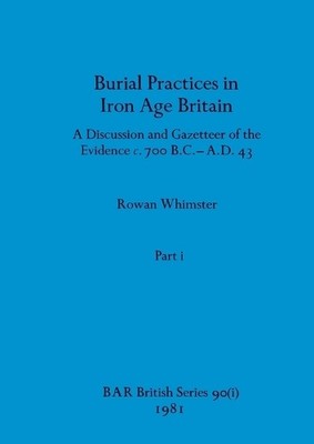 Rowan Whimster Burial Practices in Iron Age Britain, Par (Paperback) (UK IMPORT)