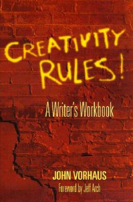 Creativity Rules: A Writer's Workbook - Paperback By John Vorhaus - VERY GOOD