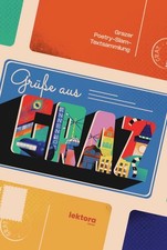 Grüße aus Graz: Grazer Poetry-Slam-Textsamm...