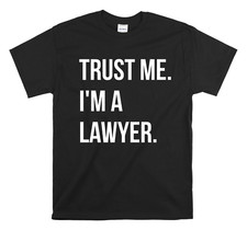 Trust me I'm a Lawyer Shirt - Funny Lawyer Shirt - Lawyer Shirt