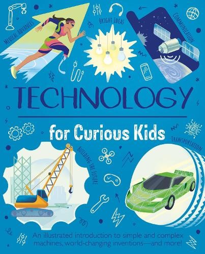 Technology for Curious Kids by Anna Claybourne, Nik Neves - 9781398848634