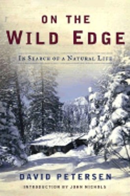 On the Wild Edge: In Search of a Natural Life by David Petersen: Used