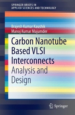 Carbon Nanotube Based Vlsi Interconnects : Analysis and Design, Paperback by ...