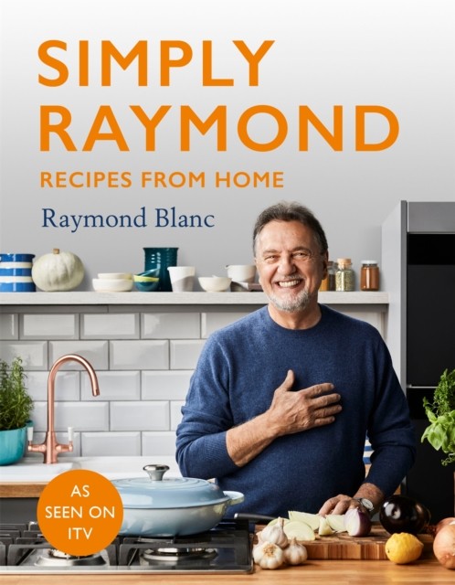 Simply Raymond by Raymond Blanc (Hardback Book)