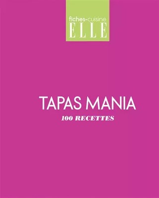 Tapas Mania: 100 Rezepte, Glénat