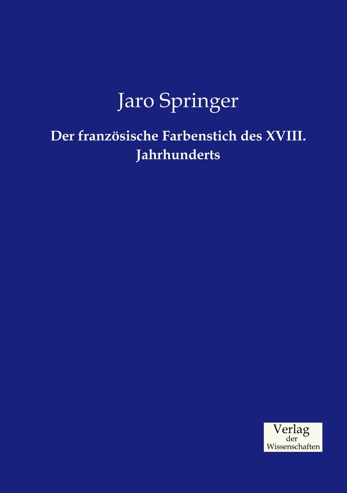 Thumbnail - Jaro Springer | Der Französische Farbenstich Des Xviii. Jahrhunderts |
