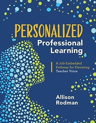 PERSONALIZED PROFESSIONAL LEARNING: A JOB-EMBEDDED PATHWAY By Allison Rodman NEW