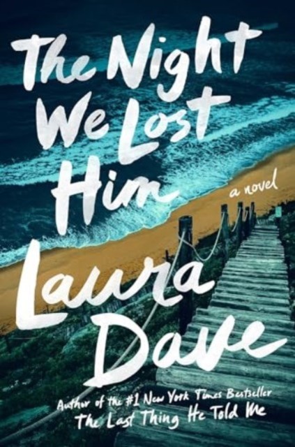 The Night We Lost Him A Novel by Laura Dave (Paperback Book)