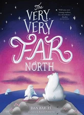 The Very, Very Far North - paperback Bar-el, Dan|Pousette, Kelly