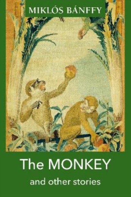The MONKEY and other stories by Miklos Banffy (Paperback Book)