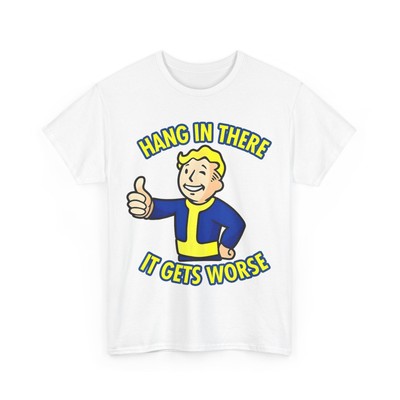 Hang In There It Gets Worse Sarcasm Lovers Funny Shirt 