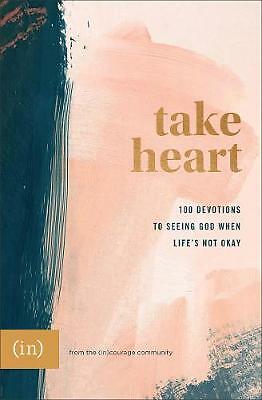 Take Heart: 100 Devotions to Seeing God When Life's Not Okay by (in)courage...