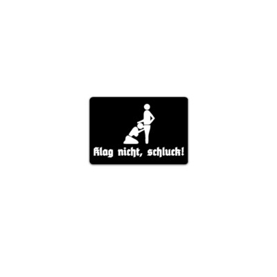Aufkleber/Sticker Klag nicht, schluck Fun Humor Blowjob Macho 10x7cm A3555