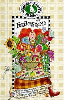 For Bees & Me: A Bouquet of Garden-Fresh Recipes, Sunny Memories, Helpful...