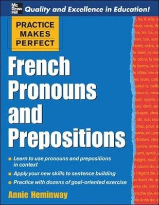 Practice Makes Perfect: French Pronouns and Prepositions (Practice Makes Per...