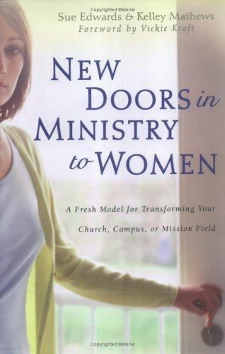 New Doors in Ministry to Women : A Fresh Model for Transforming Your Church,...