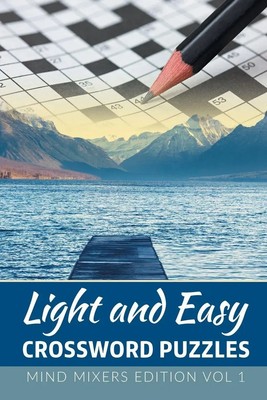 Light and Easy Crossword Puzzles Mind Mixers Edition Vol 1 Speedy Publishing Llc