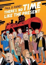 Paul B. Rainey There's No Time Like the Present (Paperback)